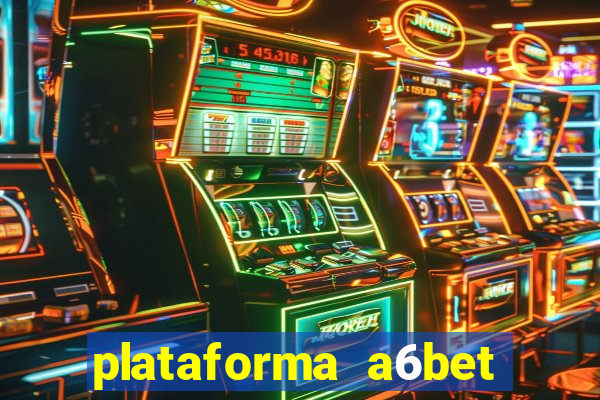 plataforma a6bet 茅 confi谩vel