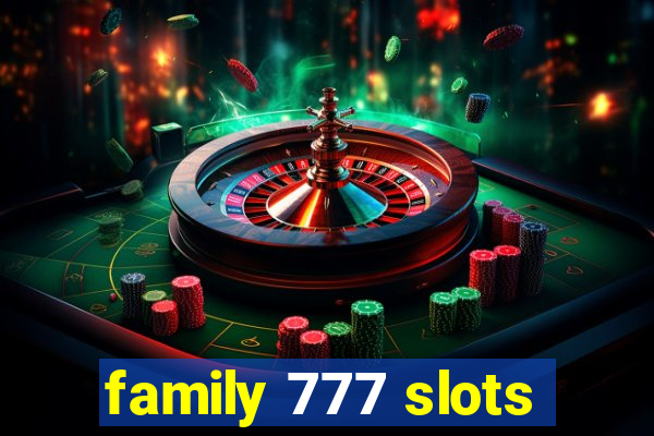 family 777 slots