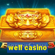 well casino