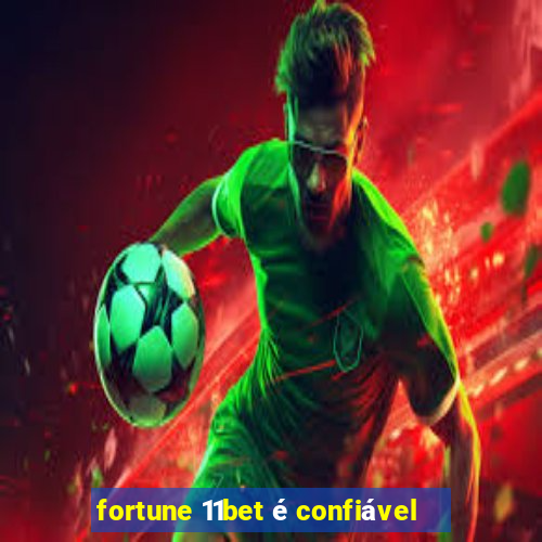 fortune 11bet é confiável