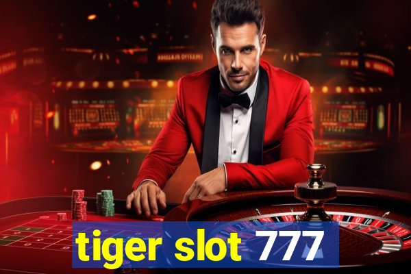 tiger slot 777