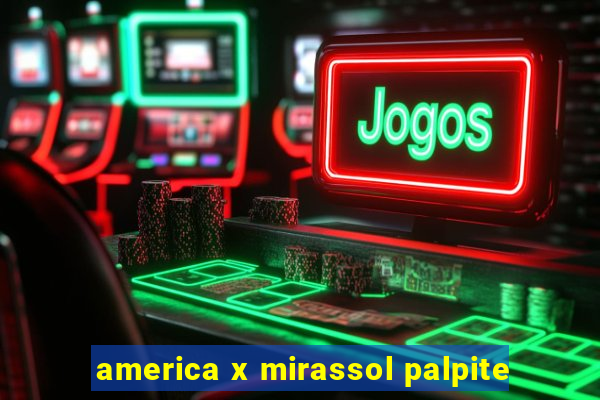 america x mirassol palpite