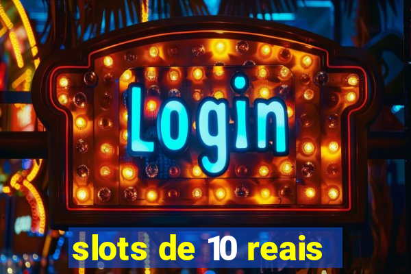 slots de 10 reais