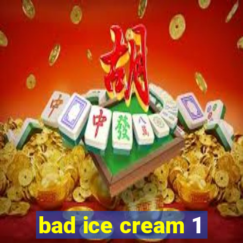 bad ice cream 1