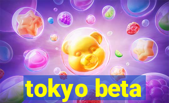 tokyo beta