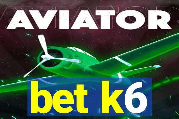 bet k6