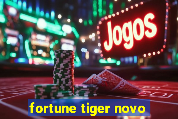 fortune tiger novo