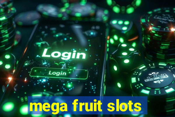 mega fruit slots