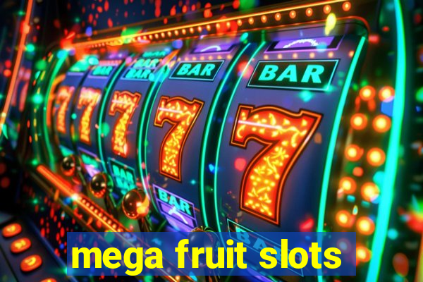 mega fruit slots