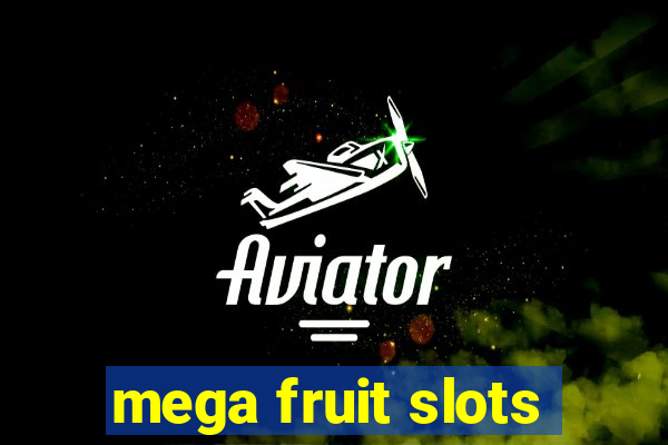 mega fruit slots