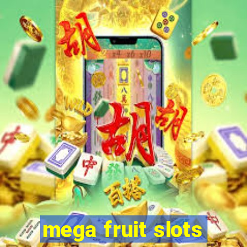 mega fruit slots