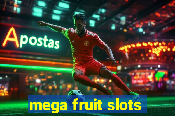 mega fruit slots