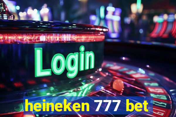 heineken 777 bet