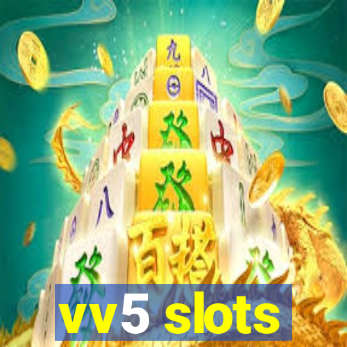 vv5 slots