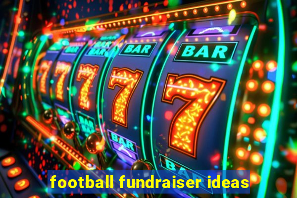 football fundraiser ideas