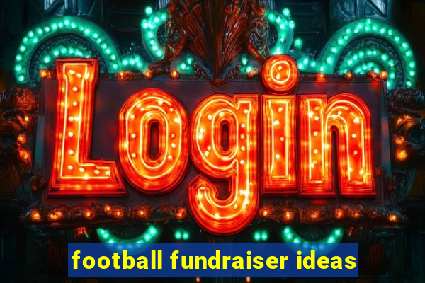 football fundraiser ideas