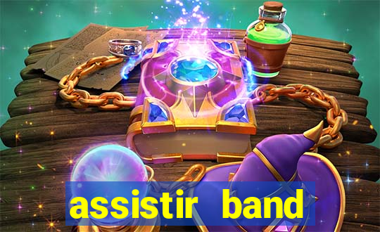 assistir band online ao vivo gratis