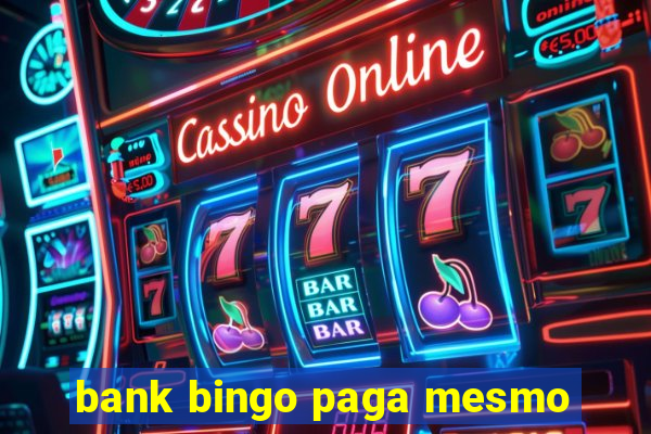 bank bingo paga mesmo