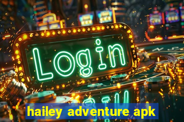 hailey adventure apk