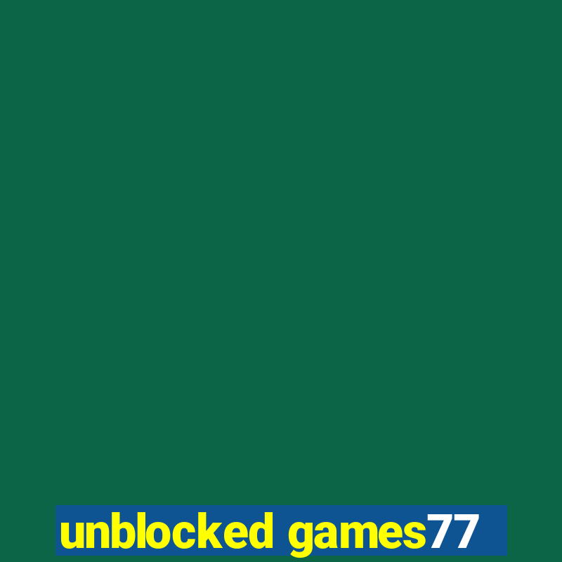 unblocked games77