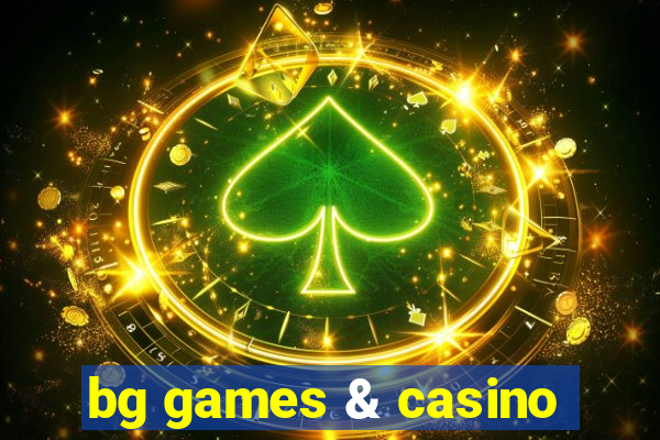 bg games & casino