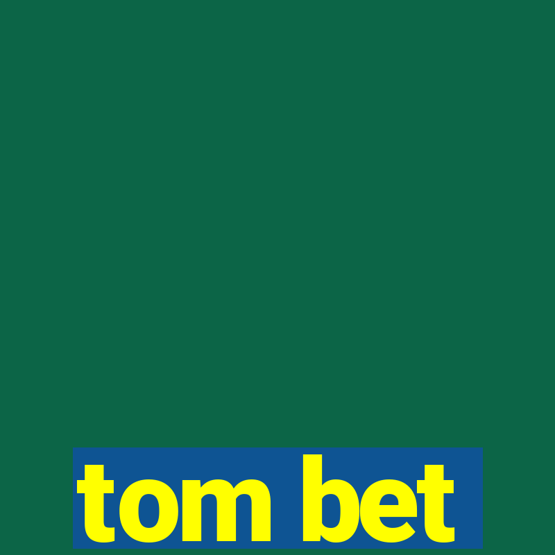 tom bet