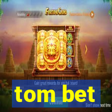 tom bet