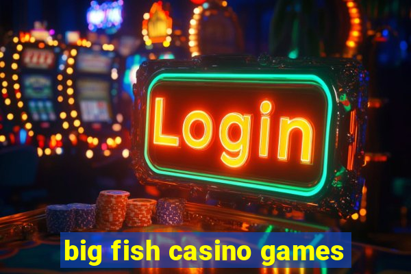 big fish casino games