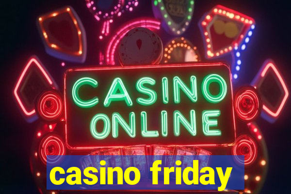 casino friday