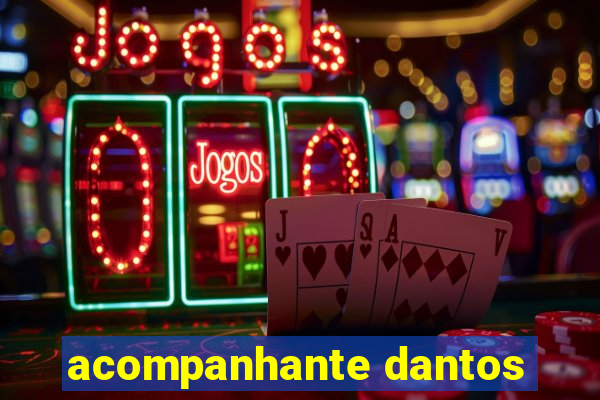 acompanhante dantos