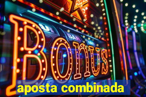 aposta combinada