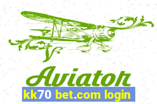 kk70 bet.com login