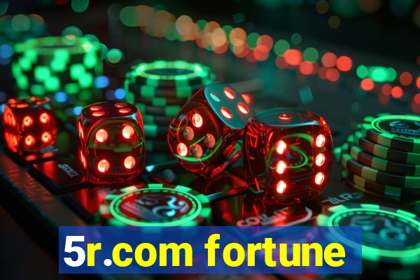 5r.com fortune