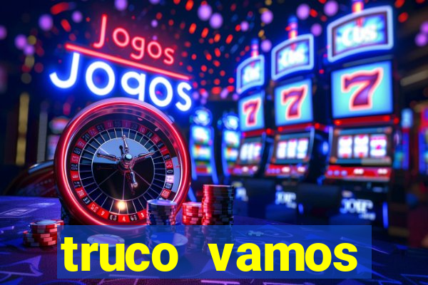 truco vamos vers茫o antiga