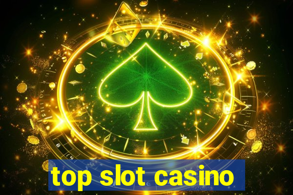 top slot casino