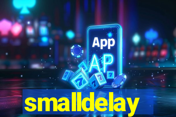 smalldelay