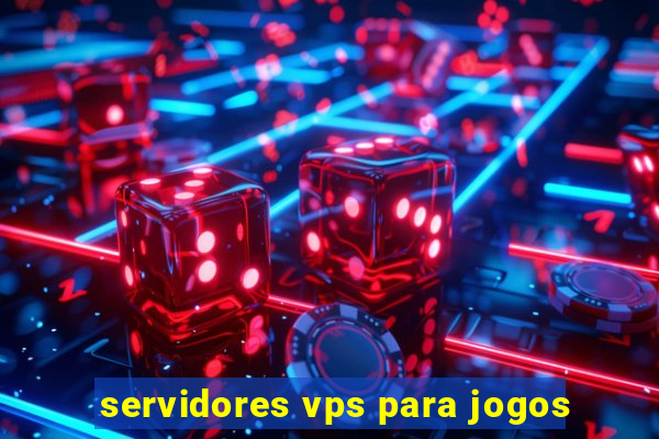 servidores vps para jogos