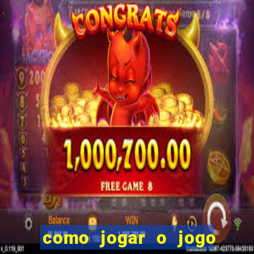 como jogar o jogo do tigrinho