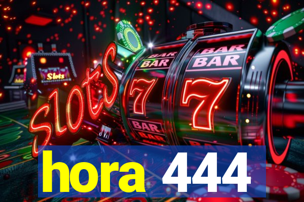 hora 444