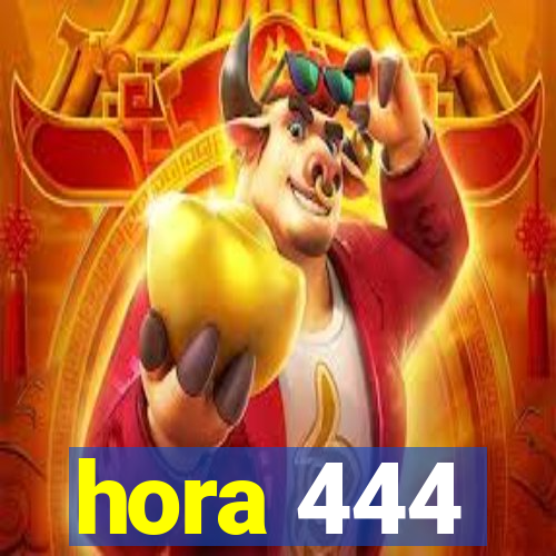 hora 444