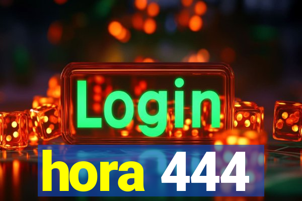 hora 444