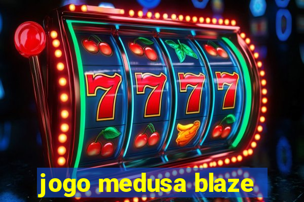 jogo medusa blaze