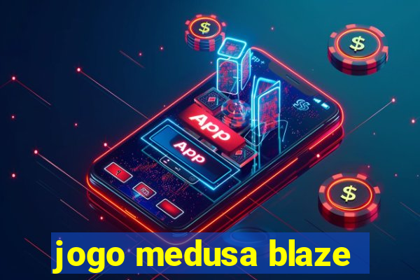 jogo medusa blaze