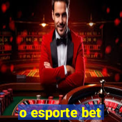 o esporte bet