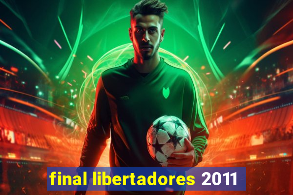 final libertadores 2011