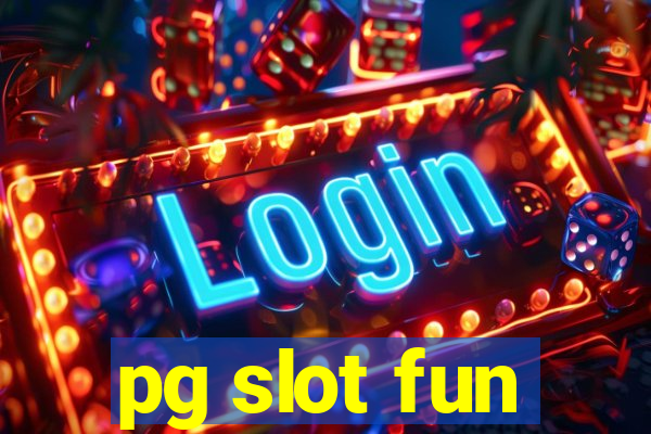 pg slot fun