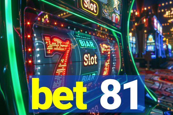 bet 81