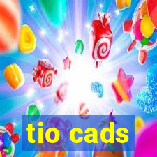 tio cads