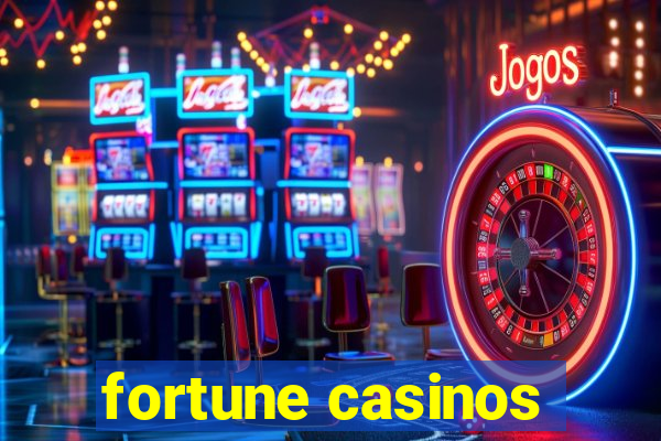 fortune casinos