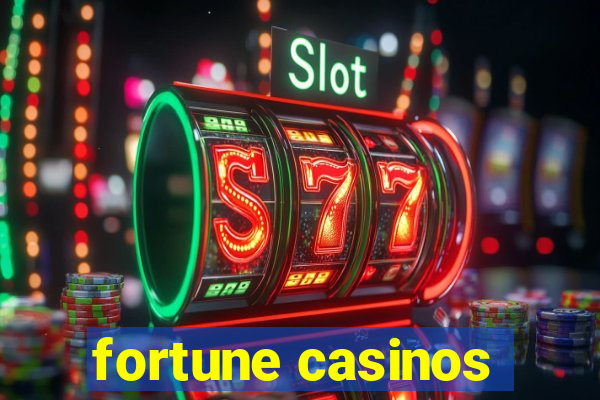 fortune casinos